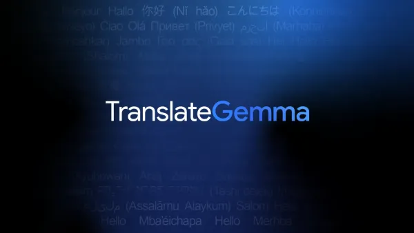 TranslateGemma — Google открыл модели перевода на 55 языков